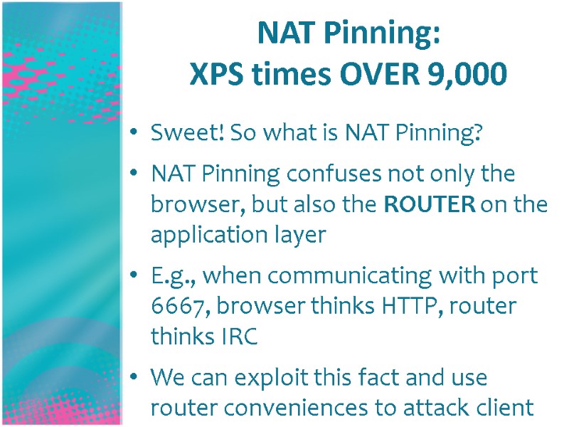 NAT Pinning:  XPS times OVER 9,000 Sweet! So what is NAT Pinning? NAT